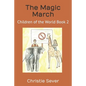 The Magic March: Children of the World Book 2 - Paperback