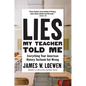 Lies My Teacher Told Me: Everything Your American History Textbook Got Wrong - Hardcover