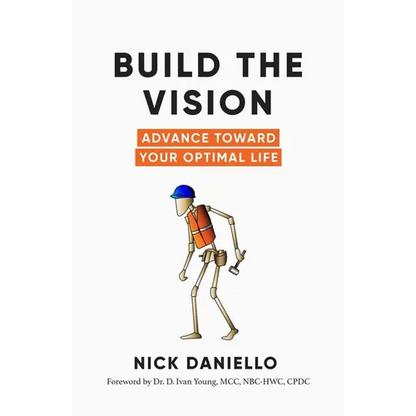 Build the Vision: Advance Toward Your Optimal Life - Paperback