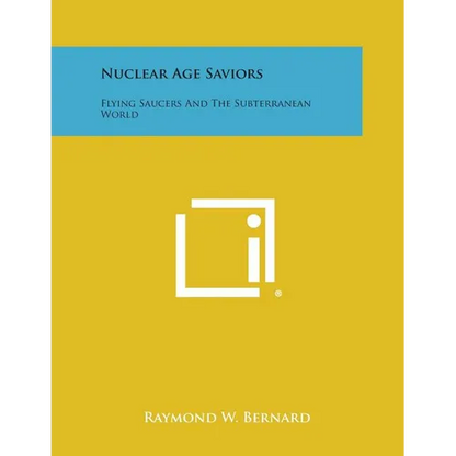 Nuclear Age Saviors: Flying Saucers and the Subterranean World - Paperback