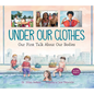 Under Our Clothes: Our First Talk about Our Bodies - Hardcover