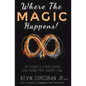 Where the Magic Happens!: The Science & Stories Behind Challenging Your Comfort Zone - Paperback