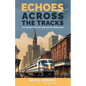 Echoes Across the Tracks: Life Lessons Through Unexpected Connections - Paperback