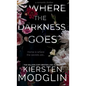 Where the Darkness Goes - Hardcover