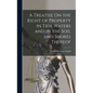 A Treatise On the Right of Property in Tide Waters and in the Soil and Shores Thereof - Hardcover