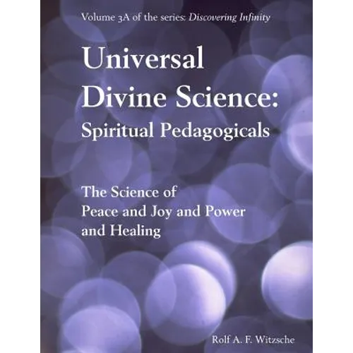 Universal Divine Science: Spiritual Pedagogicals: Discovering Infinity - Paperback