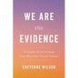 We Are the Evidence: A Handbook for Finding Your Way After Sexual Assault - Paperback