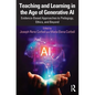 Teaching and Learning in the Age of Generative AI: Evidence-Based Approaches to Pedagogy, Ethics, and Beyond - Paperback
