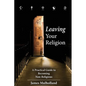 Leaving Your Religion: A Practical Guide To Becoming Non-Religious - Paperback