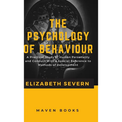 The Psychology of Behaviour A Practical Study of Human Personality and Conduct With a Special Reference to Methods of Development - Hardcover