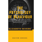The Psychology of Behaviour A Practical Study of Human Personality and Conduct With a Special Reference to Methods of Development - Hardcover