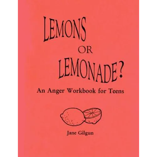 Lemons or Lemonade?: An Anger Workbook for Teens - Paperback