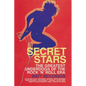 Secret Stars: The Greatest Underdogs of the Rock 'n' Roll Era - Paperback