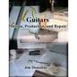 Guitars: Design, Production, and Repair - Paperback