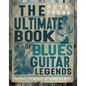 The Ultimate Book of Blues Guitar Legends: The Players and Guitars That Shaped the Music - Hardcover
