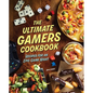 The Ultimate Gamers Cookbook: Recipes for an Epic Game Night - Hardcover