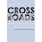 Music at the Crossroads: Lives & Legacies of Baltimore Jazz - Hardcover