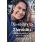 Dis-ability to This-ability: Rising Above Life While Living with Spina Bifida: A Memoir - Paperback