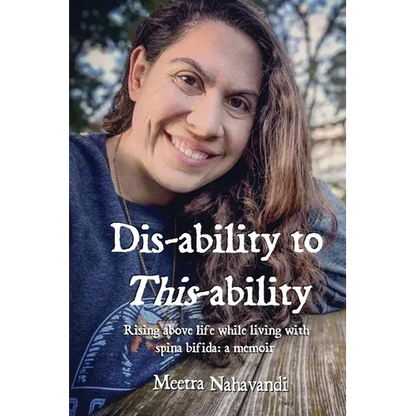 Dis-ability to This-ability: Rising Above Life While Living with Spina Bifida: A Memoir - Paperback