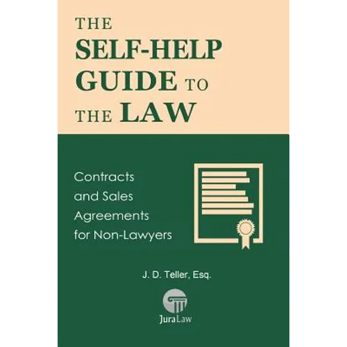 The Self-Help Guide to the Law: Contracts and Sales Agreements for Non-Lawyers - Paperback