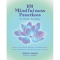 101 Mindfulness Practices to Ease Anxiety: Restore Your Mental Wellness with Breathwork, Guided Meditation, Mindful Movement & More - Paperback