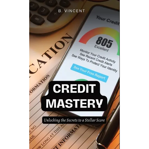 Credit Mastery: Unlocking the Secrets to a Stellar Score - Hardcover