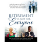 Retirement Is Not For Everyone: A Comprehensive Guide to Continuing to Work Beyond Retirement - Paperback