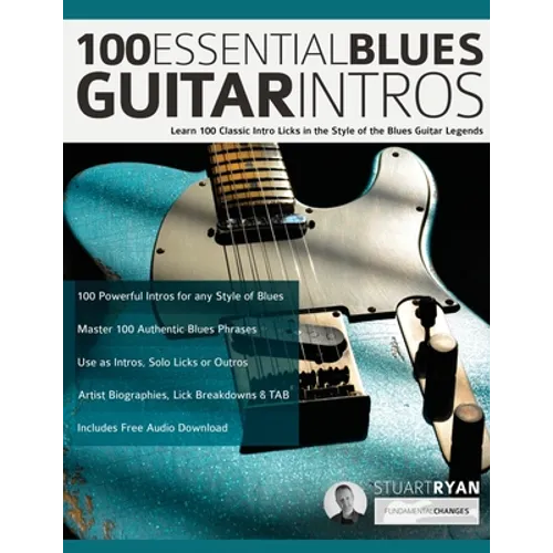 100 Essential Blues Guitar Intros: Learn 100 Classic Intro Licks in the Style of the Blues Guitar Greats - Paperback