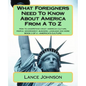 What Foreigners Need To Know About America From A To Z: America's Heritage - Paperback