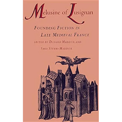 Melusine of Lusignan: Founding Fiction in Late Medieval France - Hardcover