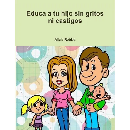 Educa a tu Hijo sin gritos ni castigos - Paperback