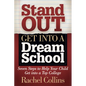 Stand Out Get Into a Dream School: Seven Steps to Help Your Child Get Into a Top College - Paperback