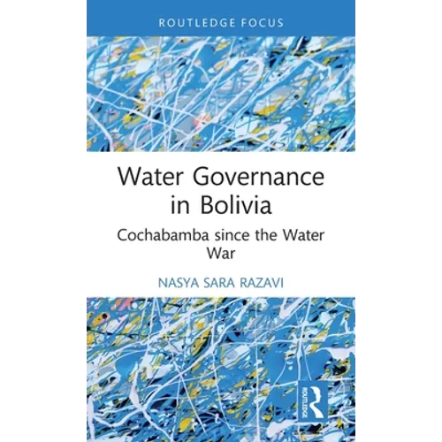 Water Governance in Bolivia: Cochabamba Since the Water War - Hardcover