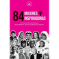 84 mujeres inspiradoras: Las vidas de heroínas influyentes que se rebelaron, marcaron la diferencia e inspiraron (Libro para feministas) - Paperback
