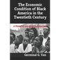 The Economic Condition of Black America in the Twentieth Century: A Historical and Empirical Analysis - Paperback