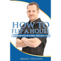 How To Flip A House: 7 Fundamentals Of A Highly Successful Flip - Paperback