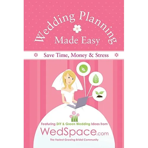 Wedding Planning Made Easy from Wedspace.com: Featuring DIY and Green Wedding Ideas - Paperback
