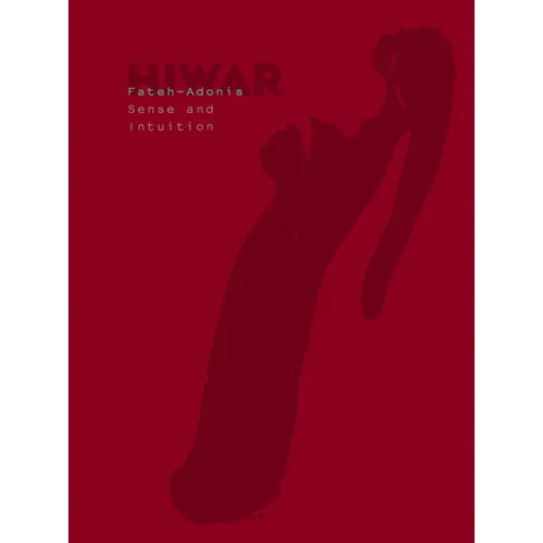 Hiwar: Sense & Intuition: Fateh Moudaress in Conversation with Adonis - Hardcover