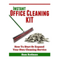 Instant Office Cleaning Kit: How to start or expand your own cleaning service - Paperback