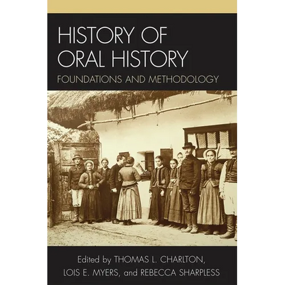 History of Oral History: Foundations and Methodology - Paperback