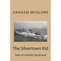 The Silvertown Kid: Tales of a Randy Deckhand - Paperback