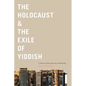 The Holocaust & the Exile of Yiddish: A History of the Algemeyne Entsiklopedye - Hardcover
