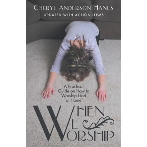 When We Worship: A Practical Guide on How to Worship God at Home - Paperback