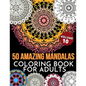 50 Amazing Mandalas Coloring Book For Adults: An Adult Coloring Book With 50 Big And Detailed Mandala Designs, High-Quality Paper, White Background, F - Paperback