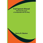 Full Speed Ahead: Tales from the Log of a Correspondent with Our Navy - Paperback