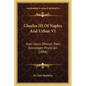 Charles III Of Naples And Urban VI: Also Cecco D'Ascoli, Poet, Astrologer, Physician (1894) - Paperback
