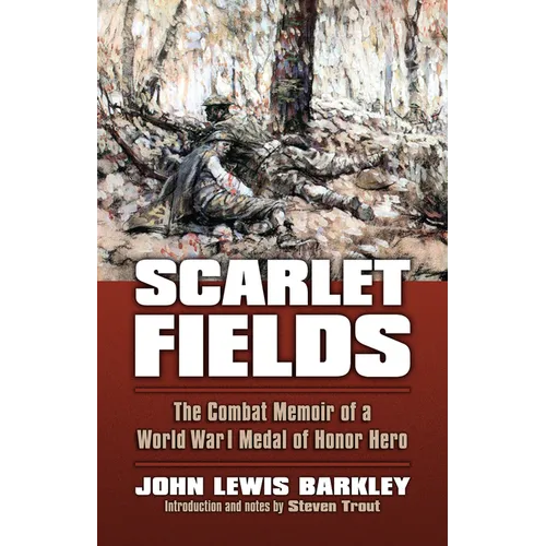 Scarlet Fields: The Combat Memoir of a World War I Medal of Honor Hero - Paperback