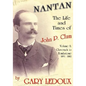 Nantan - The Life and Times of John P. Clum: Volume 1: Claverack to Tombstone 1851-1882 - Hardcover