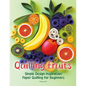 Quilling Fruits: Simple Design Inspiration Paper Quilling for Beginners - Paperback