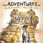 The Adventures of Black Goat and Yellow Dog: Meeting the Bear - Paperback